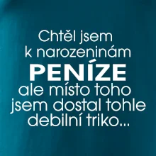 Chtěl jsem dostat k narozeninám peníze