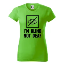 I'm blind not deaf