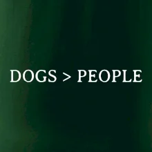 Dogs > People