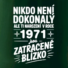 Nikdo není dokonalý ale ti narození v roce 1971 jsou zatraceně blízko
