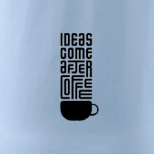 Ideas come after coffee