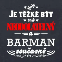 Je těžké být neodolatelný barman