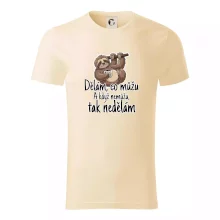 Dělám, co můžu. A když nemůžu, tak nedělám.