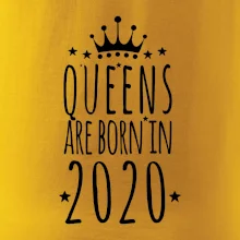 Queens are born in 2020 Queens are born in 2020