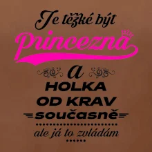 Je těžké být princezna a holka od krav