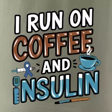 I Run On Coffee And Insulin