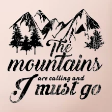 The mountains are calling and i must go
