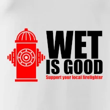 Wet is good Wet is good