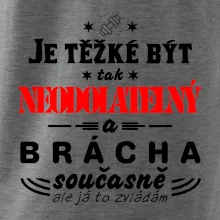 Je těžké být neodolatelný brácha