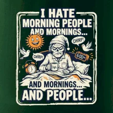 i hate morning people and mornings.... and people... - barevný obrázek