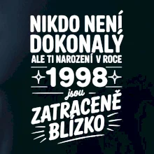 Nikdo není dokonalý ale ti narození v roce 1998 jsou zatraceně blízko