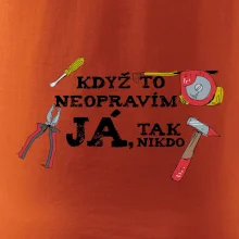 Když to neopravím já, tak nikdo barevné Když to neopravím já, tak nikdo barevné