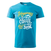Happiness is a Cup of Coffee and a Good Book Happiness is a Cup of Coffee and a Good Book