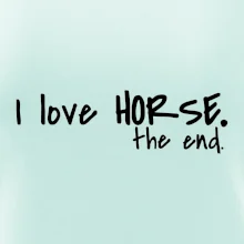 I love horse the end.