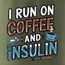 I Run On Coffee And Insulin