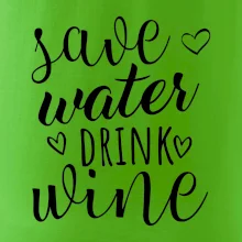 Save water drink wine