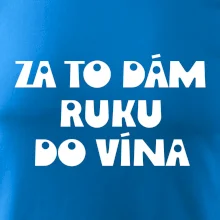 Za to dám ruku do vína