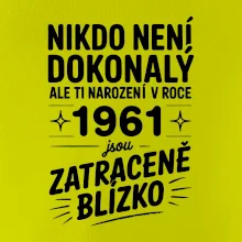 Nikdo není dokonalý ale ti narození v roce 1961 jsou zatraceně blízko
