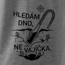 Hledám dno, ne vajíčka