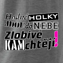 Hodné holky jdou do nebe, zlobivé kam chtějí!