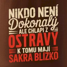 Nikdo není dokonalý ale chlapi z Ostravy k tomu mají sakra blízko