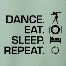 Dance eat sleep repeat - holka