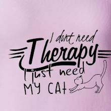 I dont need therapy - i need my cat