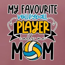 My favourite volleyball player calls me mom