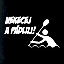 Nekecej a pádluj