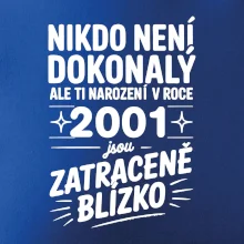 Nikdo není dokonalý ale ti narození v roce 2001 jsou zatraceně blízko