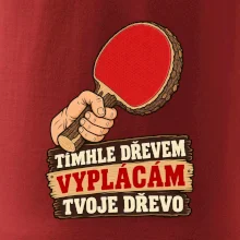 Tímhle dřevem vyplácám tvoje dřevo