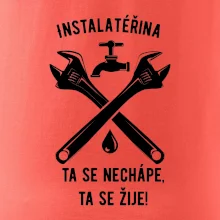 Instalatéřina, ta se nechápe, ta se žije