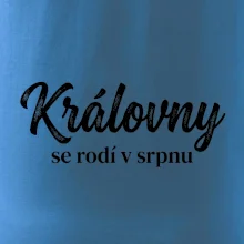 Černobílý nápis  Královny se rodí v srpnu