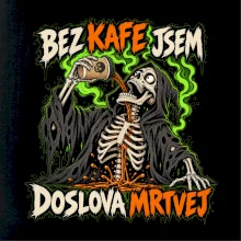 Kostlivec bez kafe je doslova mrtvej