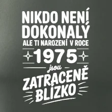 Nikdo není dokonalý ale ti narození v roce 1975 jsou  zatraceně blízko