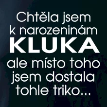 Chtěla jsem dostat k narozeninám kluka