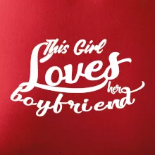 This Girl Loves her Boyfriend