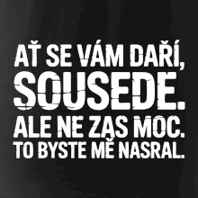 Ať se vám daří sousede