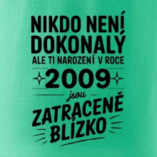 Nikdo není dokonalý ale ti narození v roce 2009 jsou zatraceně blízko