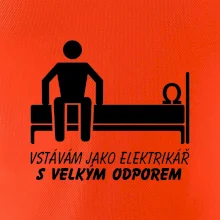 Vstávám jako elektrikář s velkým odporem