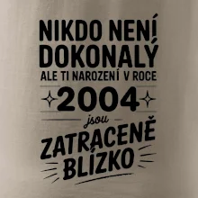 Nikdo není dokonalý ale ti narození v roce 2004 jsou zatraceně blízko