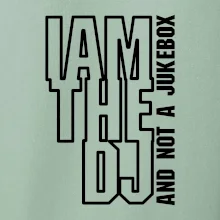 Iam the dj and not a jukebox na výšku