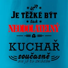 Je těžké být neodolatelný kuchař