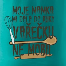 Moje mamka mi dala do ruky vařečku