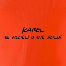 Vaše jméno - se nedělí o své jídlo