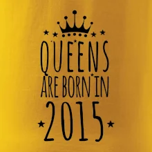 Queens are born in 2015