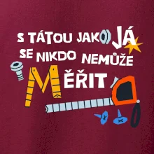 S tátou jako já se nikdo nemůže měřit