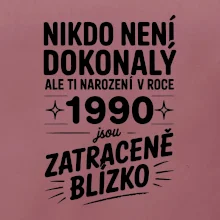 Nikdo není dokonalý ale ti narození v roce 1990 jsou zatraceně blízko