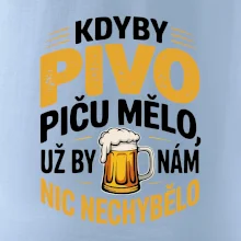 Kdyby pivo piču mělo,  už by nám nic nechybělo