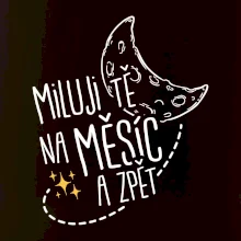 Miluju tě na měsíc a zpět